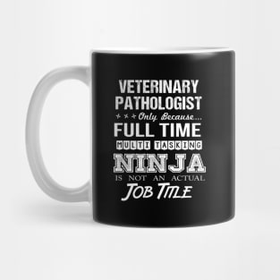 Veterinary Pathologist - Multitasking Ninja Mug